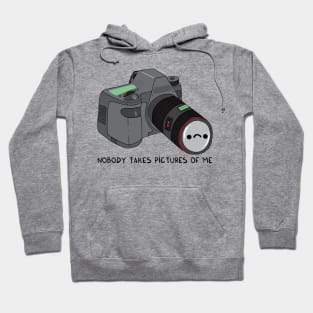 Nobody takes pictures of me Hoodie